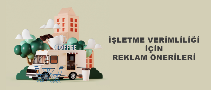 işletme reklamı, reklam nasıl verilir, işletme için reklam vermek